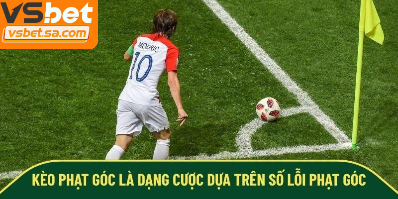 Kèo phạt góc là cược dựa trên số lượng phạt góc trong trận đấu